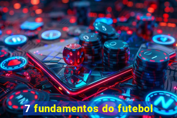 7 fundamentos do futebol